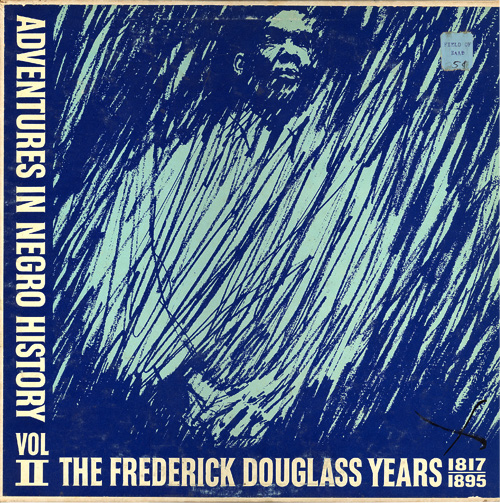 Adventures in Negro History - The Frederick Douglass Years 1817/1895