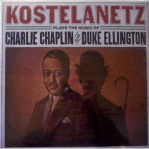 Kostelanetz Plays The Music Of Charlie Chaplin And Duke Ellington