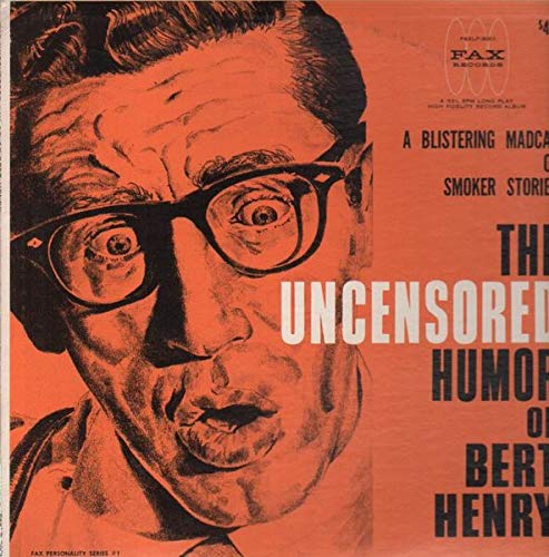 The Uncensored Humor Of Bert Henry