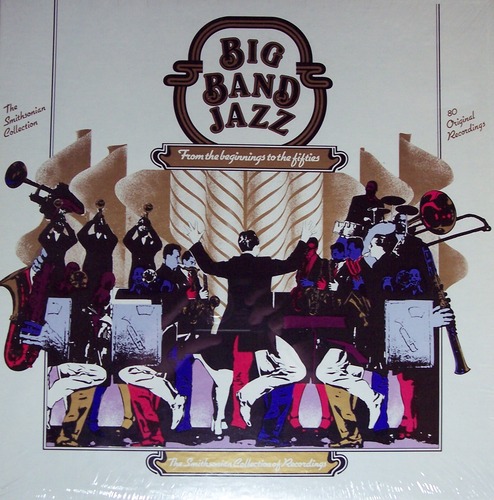 Big Band Jazz From the Beginnings to the Fifties: The Smithsonian Collection Recordings