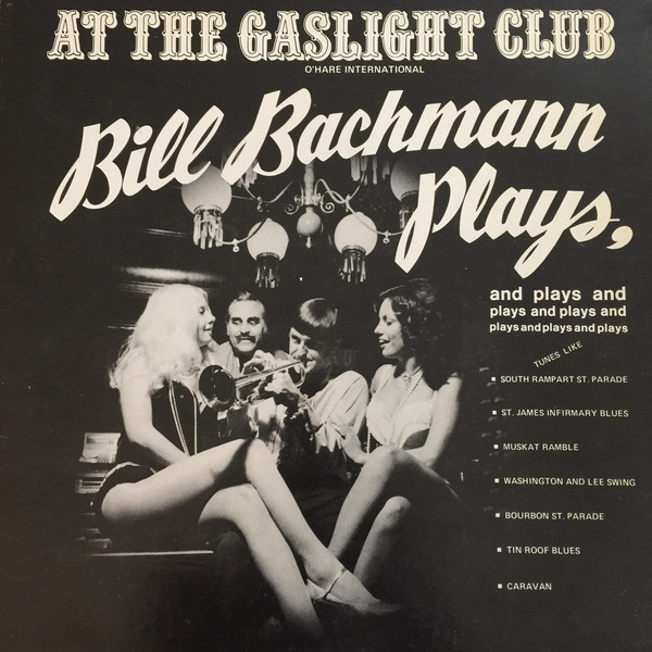 Bill Bachmann Plays and Plays and Plays...
