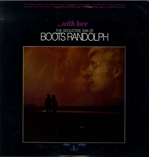 ...With Love/The Seductive Sax of Boots Randolph