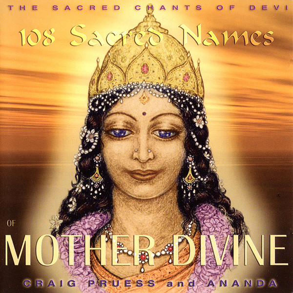 108 Sacred Names Of Mother Divine - Sacred Chants Of Devi