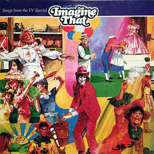 Songs From The TV Special ''Imagine That''