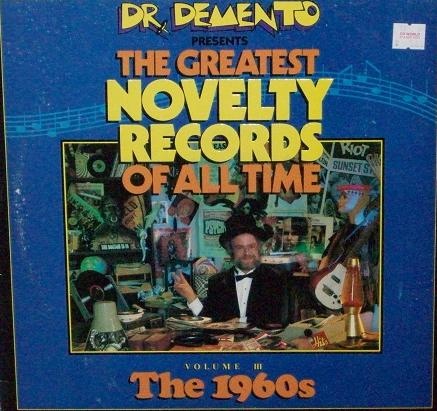 Dr. Demento Presents: The Greatest Novelty Records Of All Time (Volume III - The 1960s)