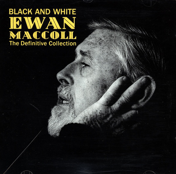 Black And White - The Definitive Ewan MacColl Collection
