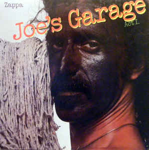 Joe?s Garage Act I