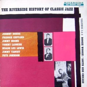 The Riverside History Of Classic Jazz Vol. 5&6: South Side Chicago / Boogie Woogie