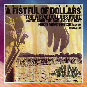 Music From 'A Fistful of Dollars' 'For a Few Dollars More' and 'The Good the Bad and the Ugly'