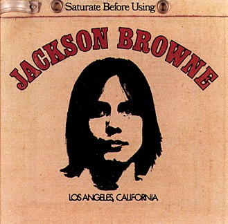 Jackson Browne (Saturate Before Using) 