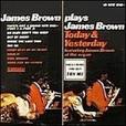 James Brown Plays James Brown-Today and Yesterday