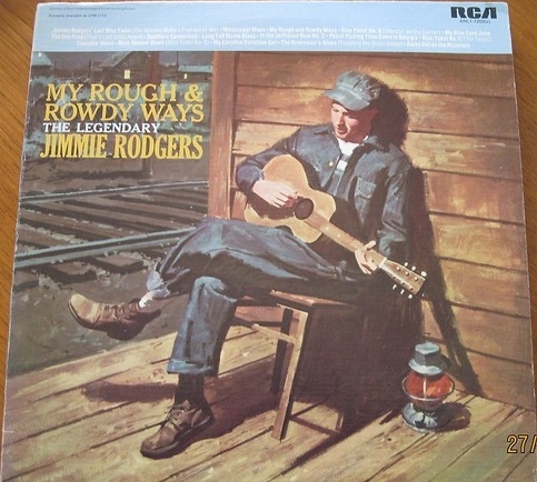 My Rough And Rowdy Ways--The Legendary Jimmie Rodgers