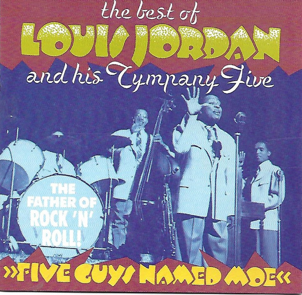 Five Guys Named Moe - The Best Of Louis Jordan And His Tympany Five