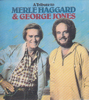 A Tribute To Merle Haggard And George Jones