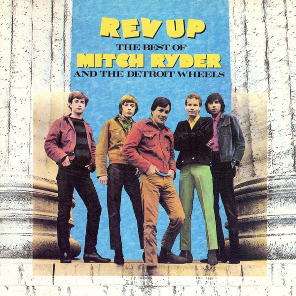 Rev Up - The Best Of Mitch Ryder & The Detroit Wheels