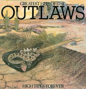 Greatest Hits Of The Outlaws High Tides Forever