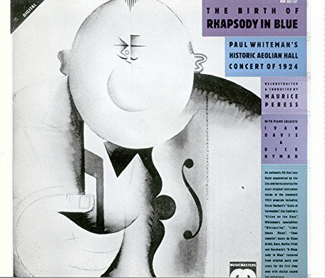 The Birth Of Rhapsody In Blue (Paul Whiteman's Historic Aeolian Hall Concert Of 1924)