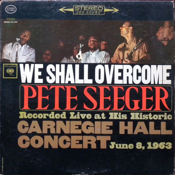 We Shall Overcome; Recorded Live at His Historice Carnegie Hall Concert June 8, 1963