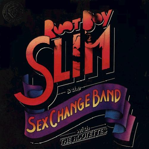 Root Boy Slim & The Sex Change Band With The Rootettes