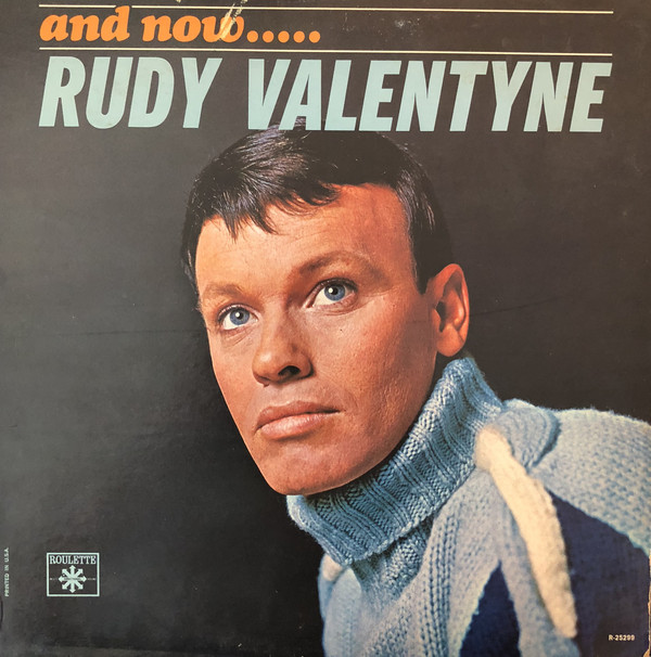 And Now ..... Rudy Valentyne