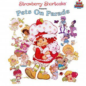 Strawberry Shortcake Presents Pets On Parade
