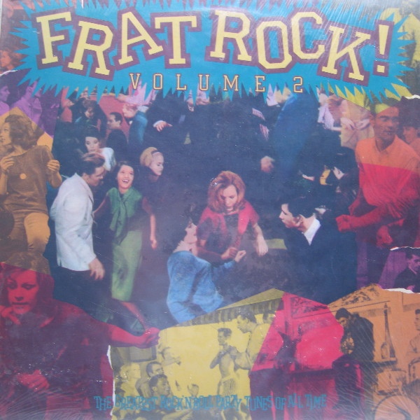 Frat Rock! Volume 2 The Greatest Rock 'N' Roll Party Tunes Of All Time