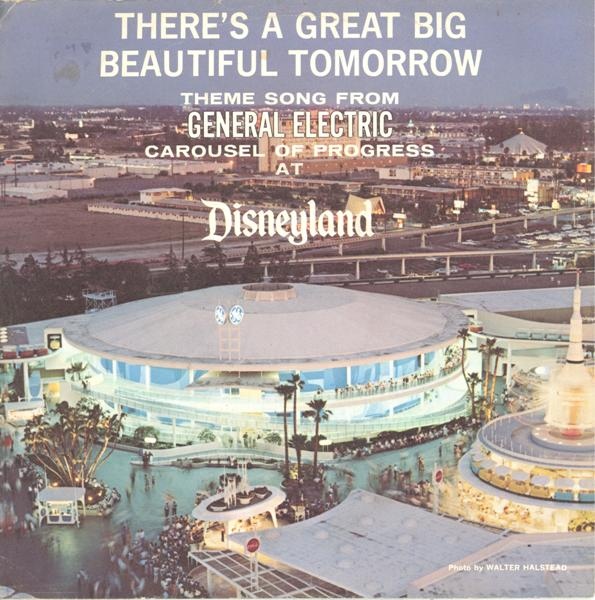There'a A Great Big Beautiful Tomorrow Theme Song from General Electric Carousel of Progress at Disneyland 